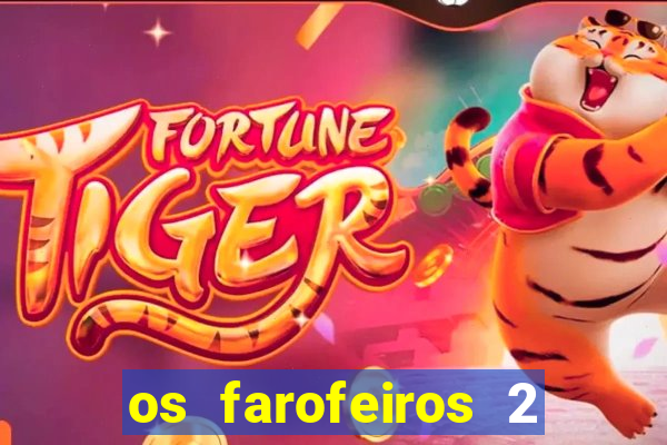 os farofeiros 2 rede canais